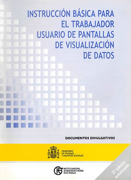 Instrucción básica para el trabajador usuario de pantallas de visualización de datos (3ª edición) - Año 2007