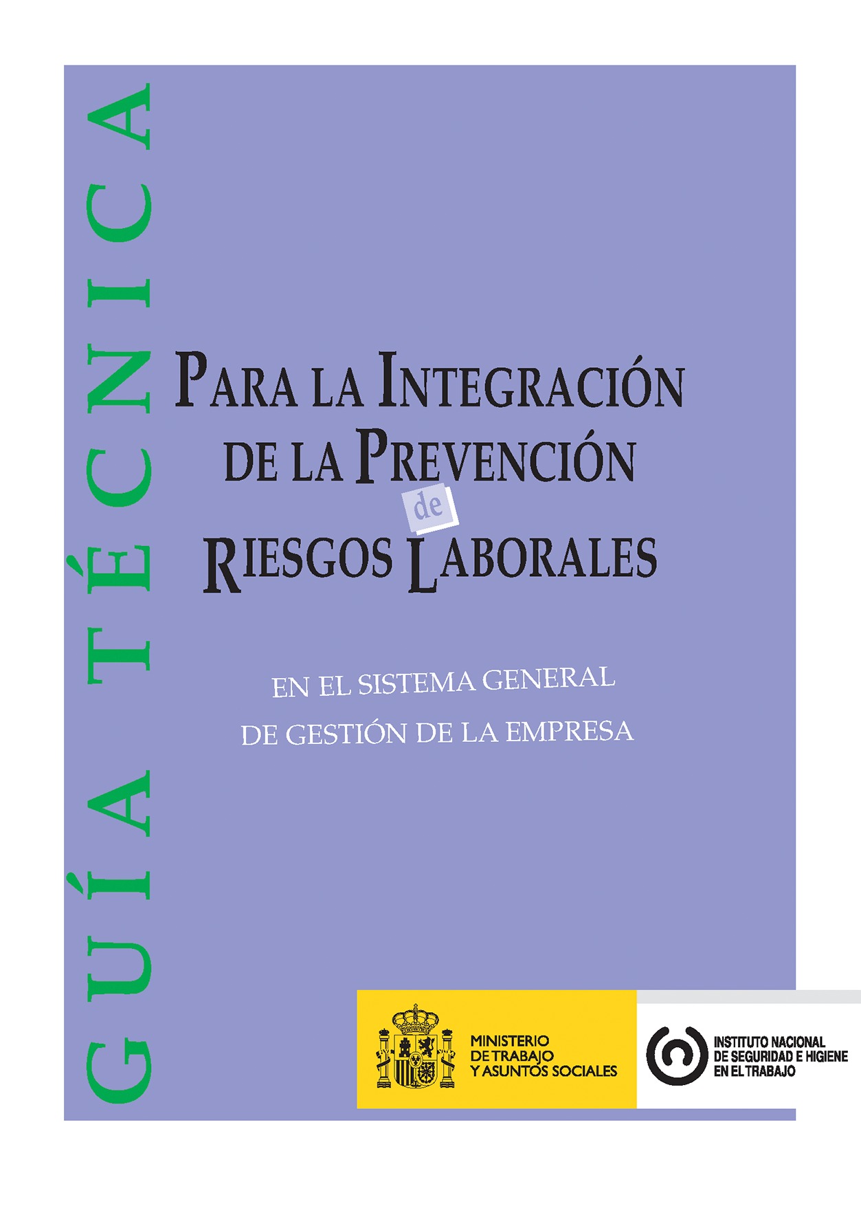 Guía técnica para la integración de la prevención de riesgos laborales en el sistema general de gestión de la empresa - Año 2008
