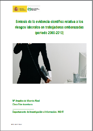 Síntesis de la evidencia científica relativa a los riesgos laborales en trabajadoras embarazadas (periodo 2000-2010)